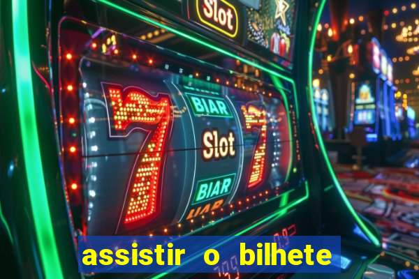 assistir o bilhete de loteria premiado dublado